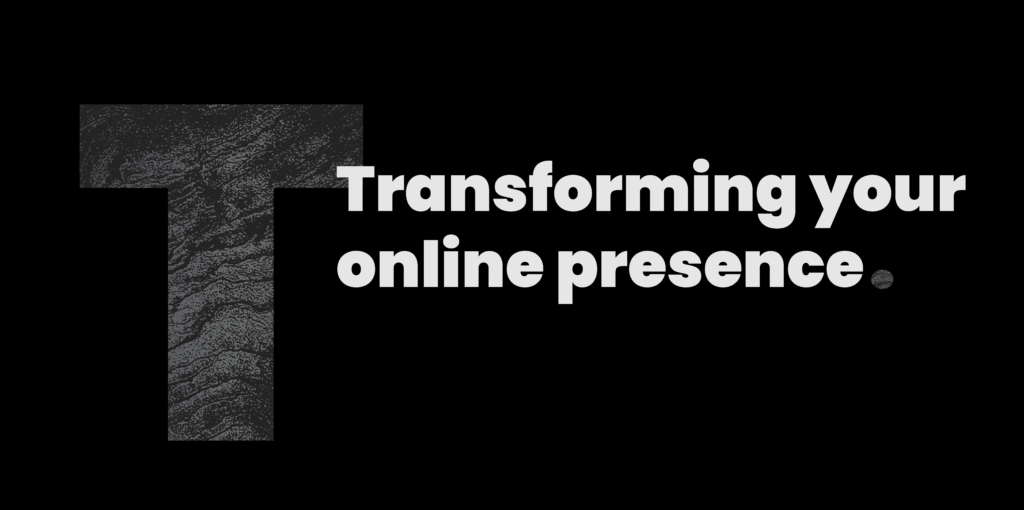Transforming your online presence