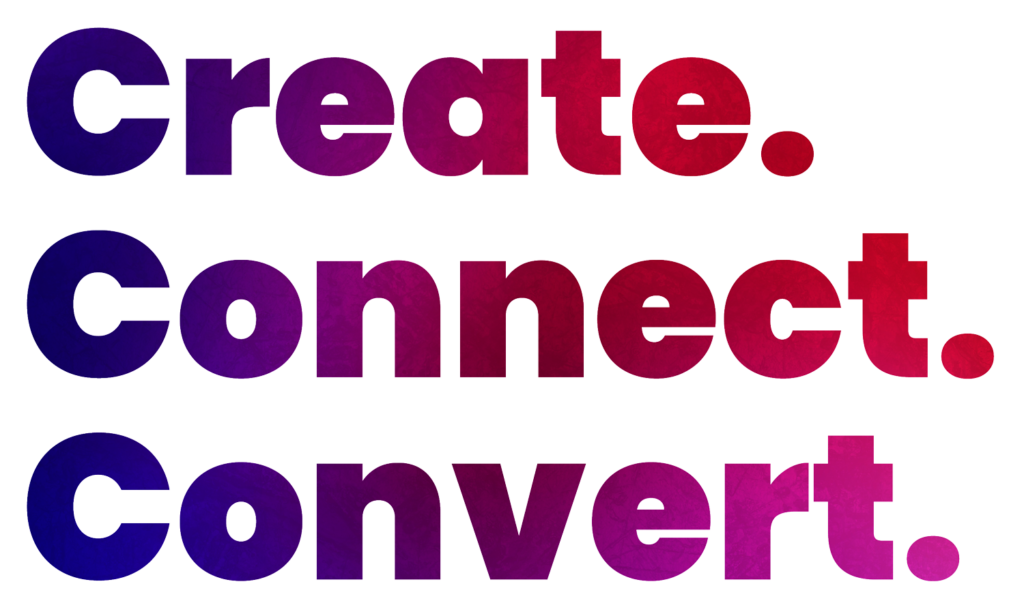 Create, connect, convert
